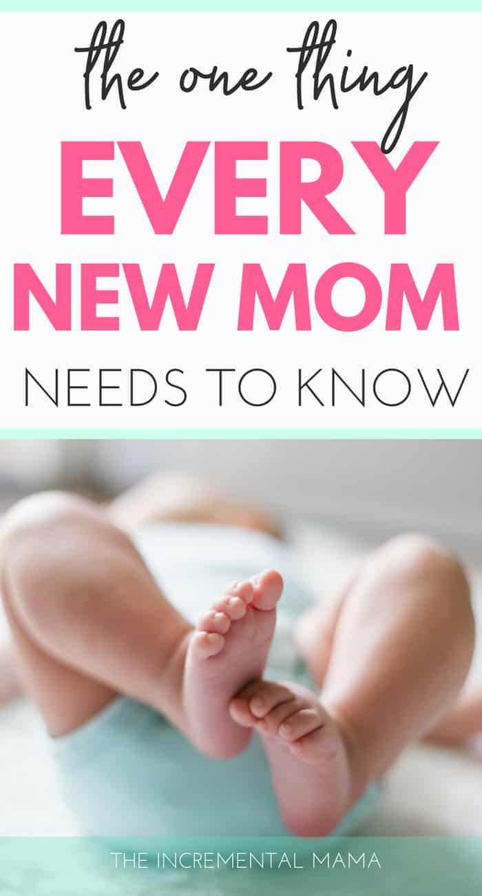 The One Thing Every New Mom Should Know The Incremental Mama