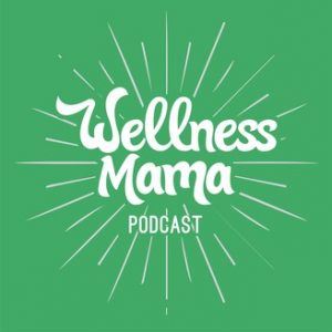 Wellness Mama - Best Health Podcast for Women 2019