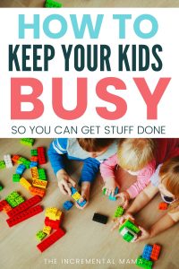 21 Screen-Free Ways to Keep Kids Busy So You Can Get Stuff Done