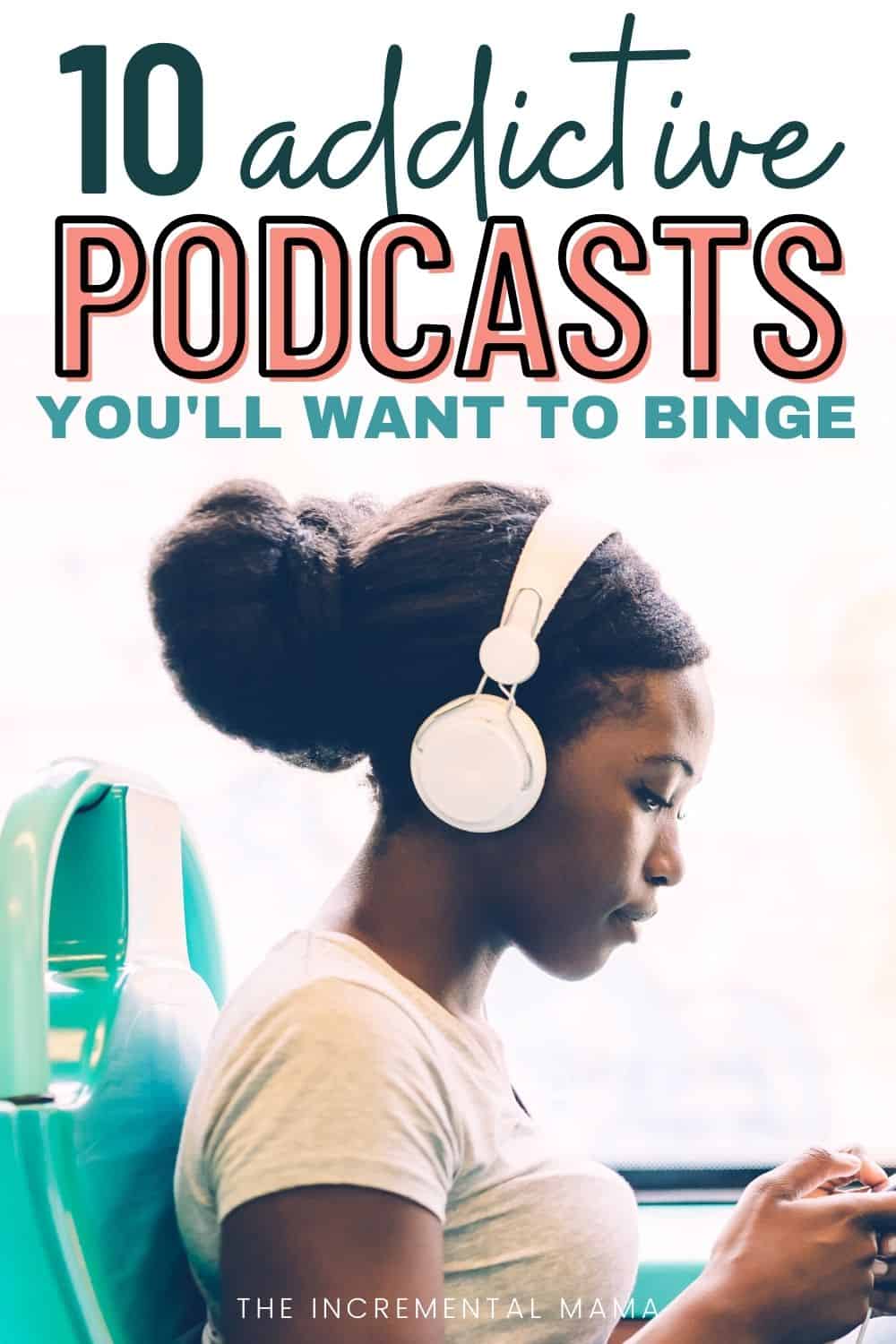 10 Binge-Worthy Podcast Series You Need To Listen To Now