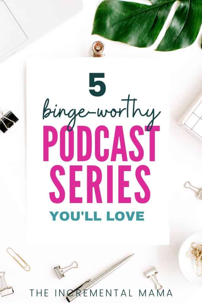 10 BingeWorthy Podcast Series You Need to Listen to Now