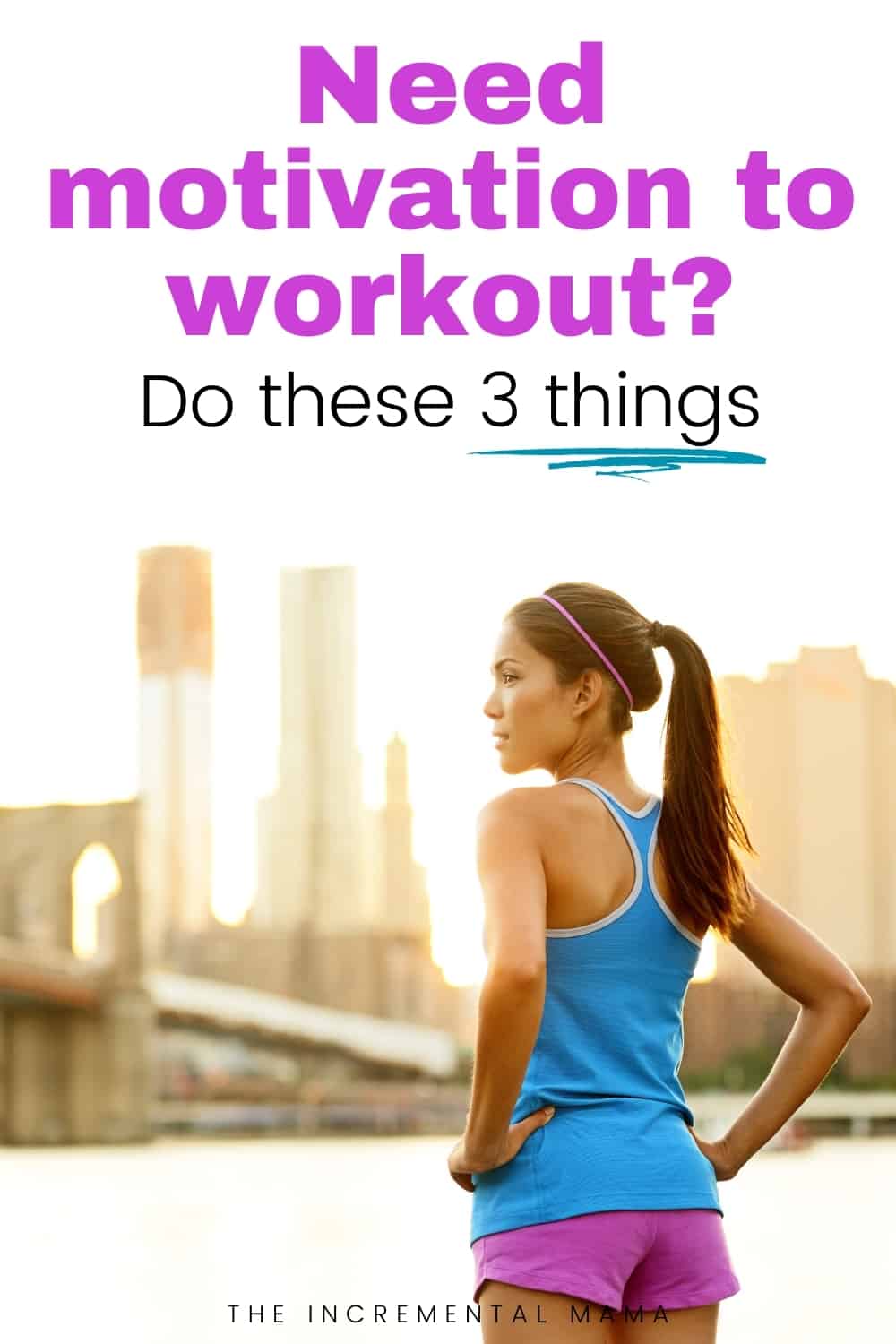 3 Brilliant Ways to Get Motivated to Workout - The Incremental Mama