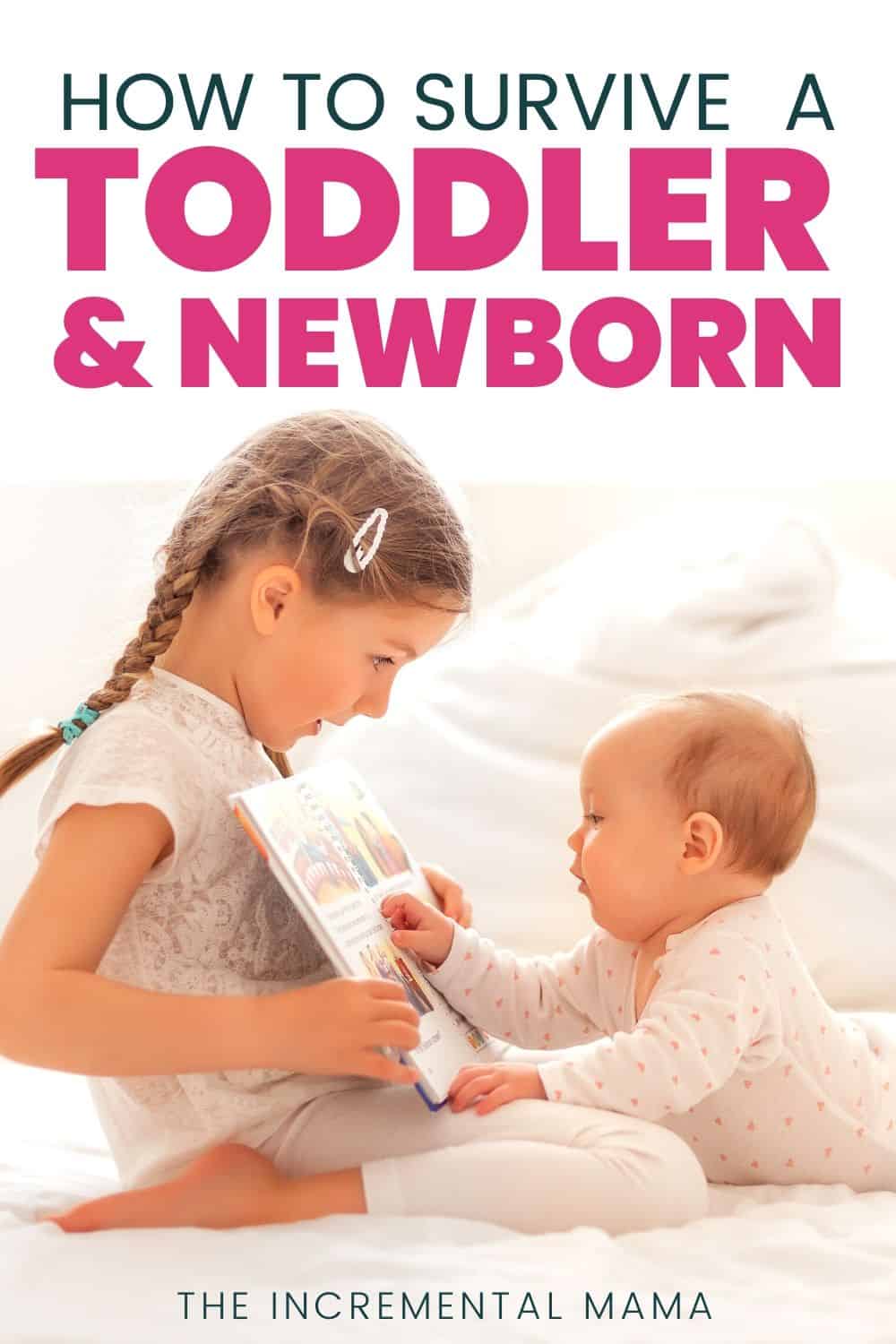 How to Survive a Newborn and Toddler The Incremental Mama
